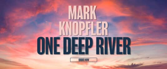 Mark Knopfler Shop | One Deep River – the new album 12 April